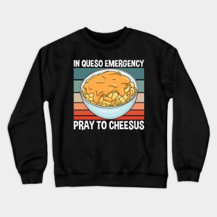 In Queso Emergancy Mac'n Cheese Crewneck Sweatshirt